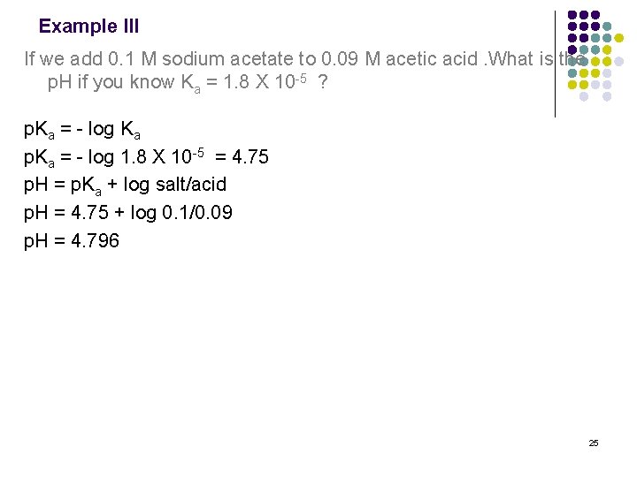 Example III If we add 0. 1 M sodium acetate to 0. 09 M