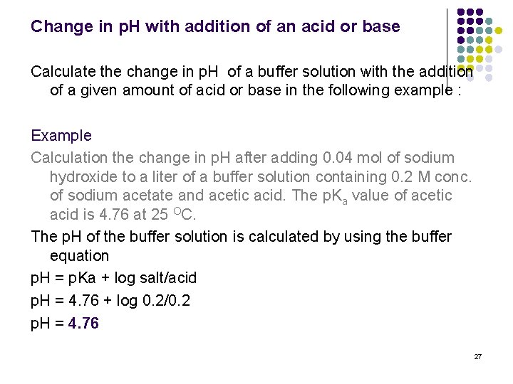 Change in p. H with addition of an acid or base Calculate the change