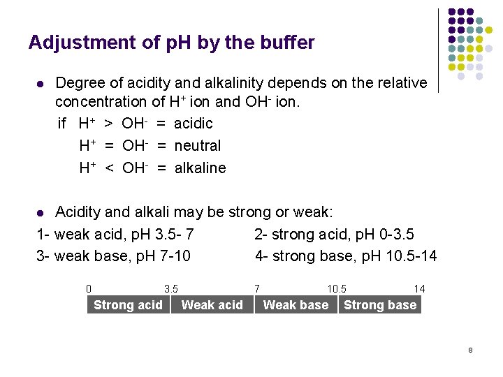 Adjustment of p. H by the buffer l Degree of acidity and alkalinity depends