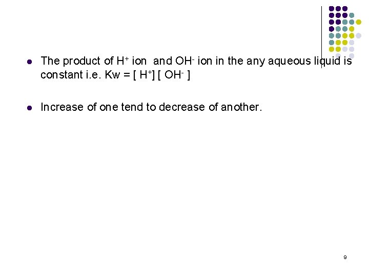 l The product of H+ ion and OH- ion in the any aqueous liquid