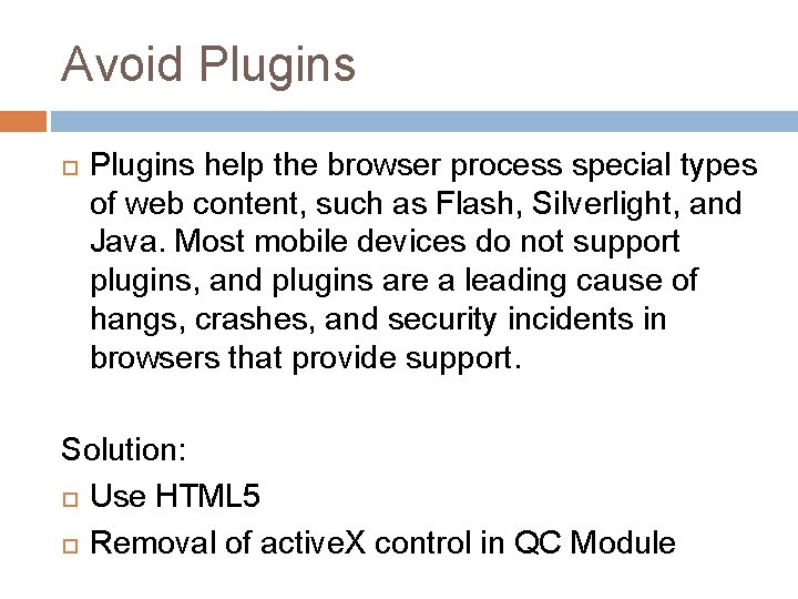 Avoid Plugins help the browser process special types of web content, such as Flash,