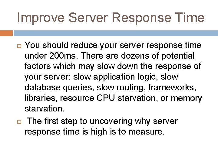 Improve Server Response Time You should reduce your server response time under 200 ms.