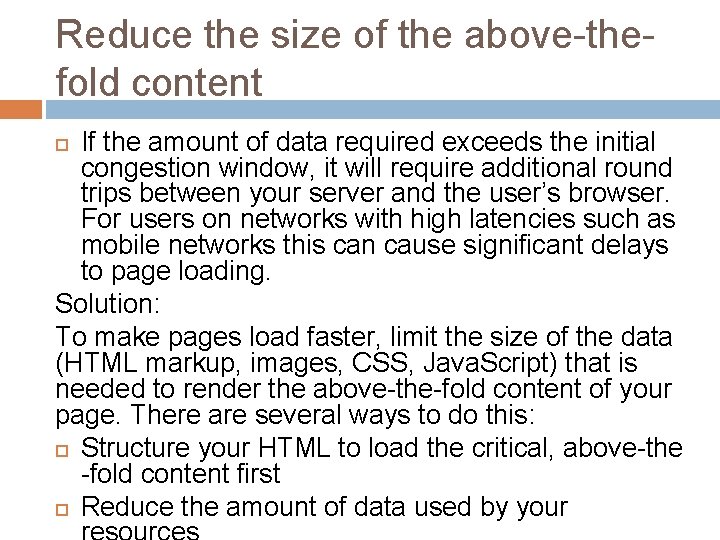 Reduce the size of the above-thefold content If the amount of data required exceeds