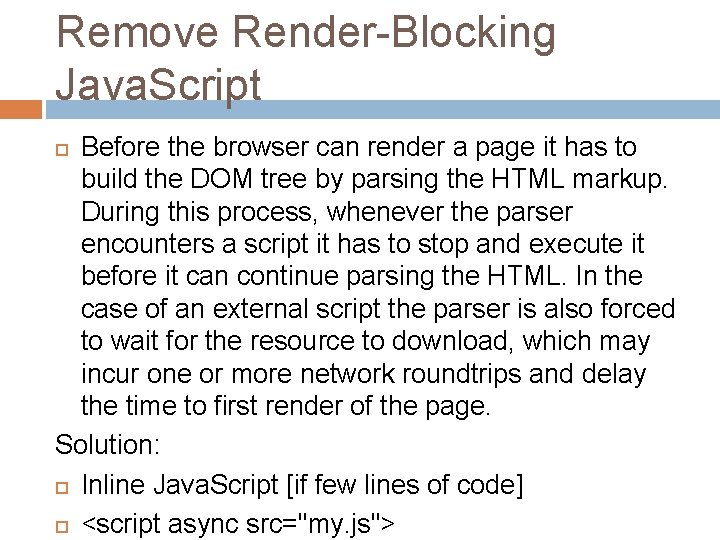 Remove Render-Blocking Java. Script Before the browser can render a page it has to