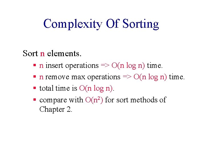 Complexity Of Sorting Sort n elements. § § n insert operations => O(n log