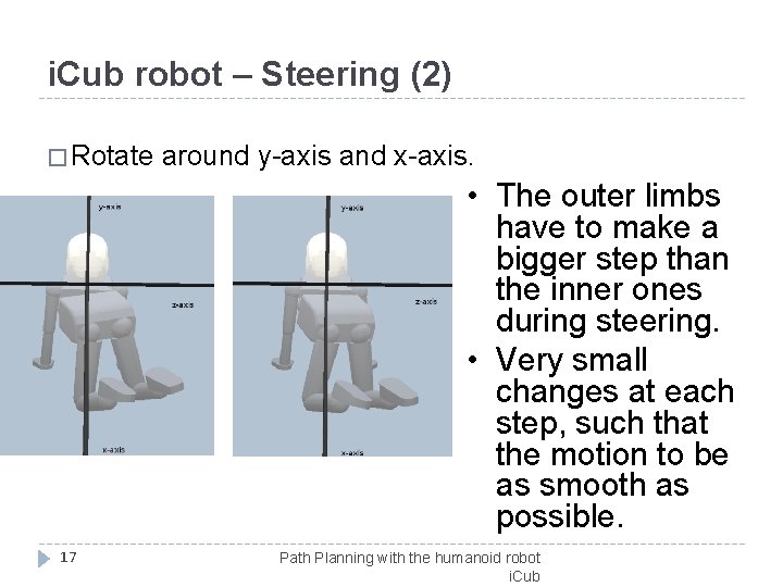 i. Cub robot – Steering (2) � Rotate around y-axis and x-axis. • The