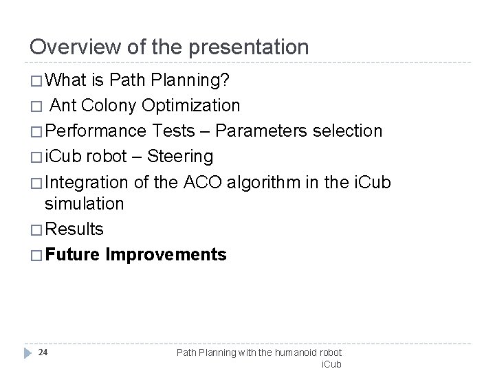 Overview of the presentation � What is Path Planning? � Ant Colony Optimization �