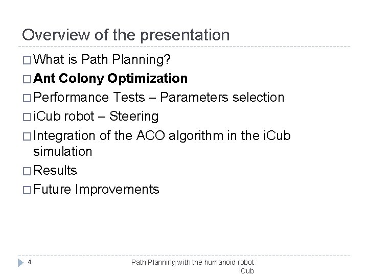 Overview of the presentation � What is Path Planning? � Ant Colony Optimization �
