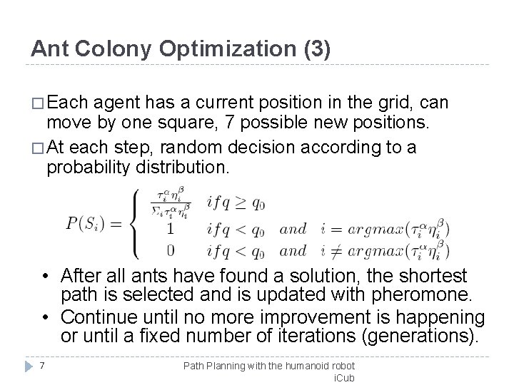 Ant Colony Optimization (3) � Each agent has a current position in the grid,