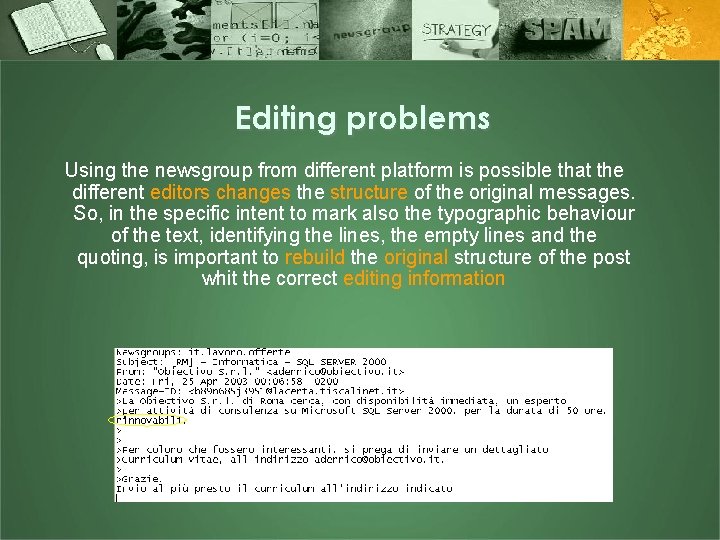 Editing problems Using the newsgroup from different platform is possible that the different editors