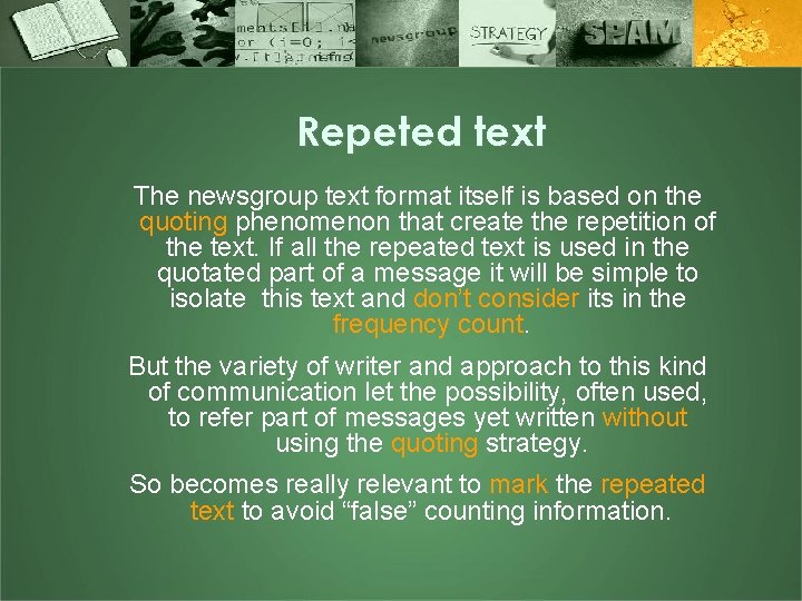 Repeted text The newsgroup text format itself is based on the quoting phenomenon that
