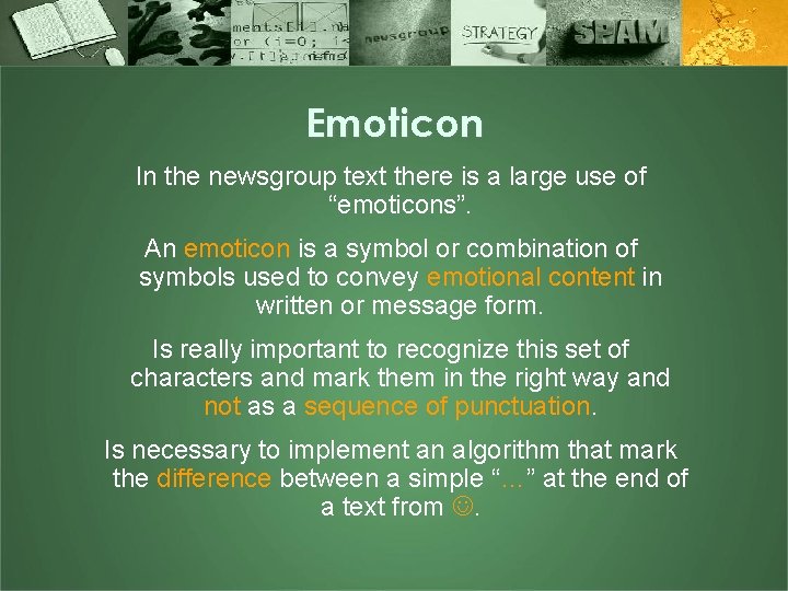 Emoticon In the newsgroup text there is a large use of “emoticons”. An emoticon