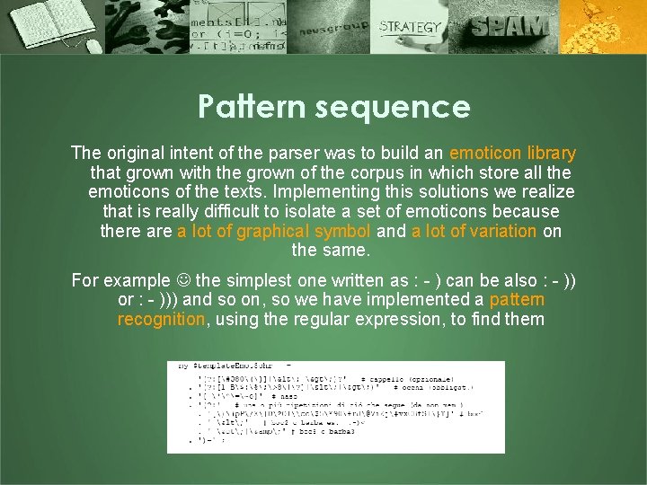 Pattern sequence The original intent of the parser was to build an emoticon library