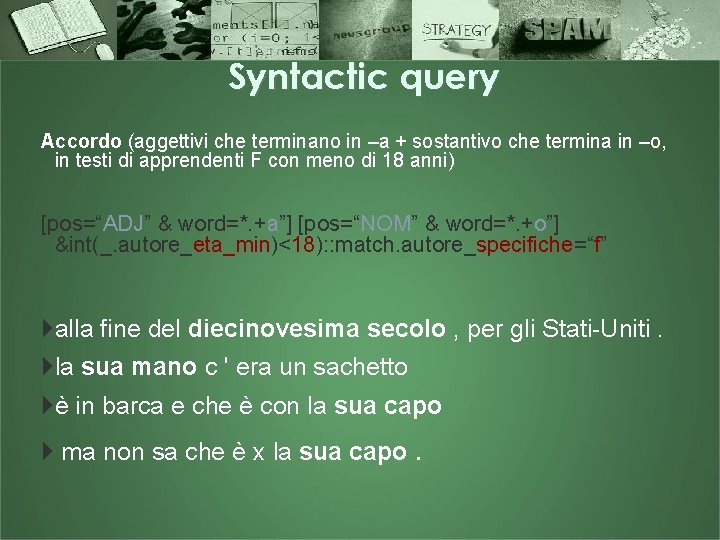 Syntactic query Accordo (aggettivi che terminano in –a + sostantivo che termina in –o,