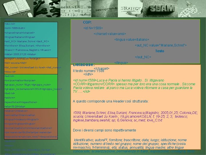 <HEAD> <doc-id> CQP: <id. N>1589</id. N> <id N=1589> <charset>ansi</charset> <lingua>italiano</lingua> <charset value=ansi> <lingua value=italiano>