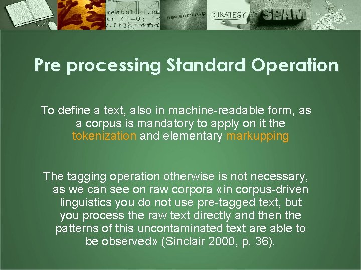 Pre processing Standard Operation To define a text, also in machine readable form, as