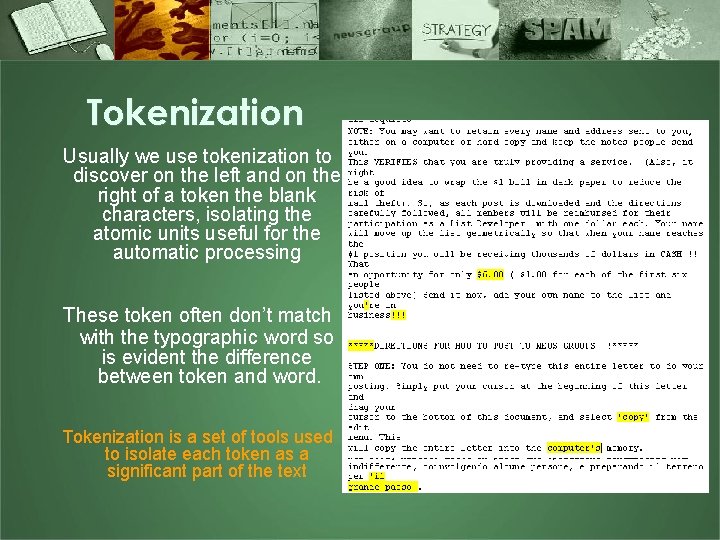 Tokenization Usually we use tokenization to discover on the left and on the right