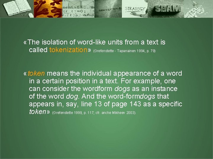  «The isolation of word like units from a text is called tokenization» (Grefenstette