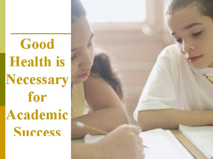 Good Health is Necessary for Academic Success 