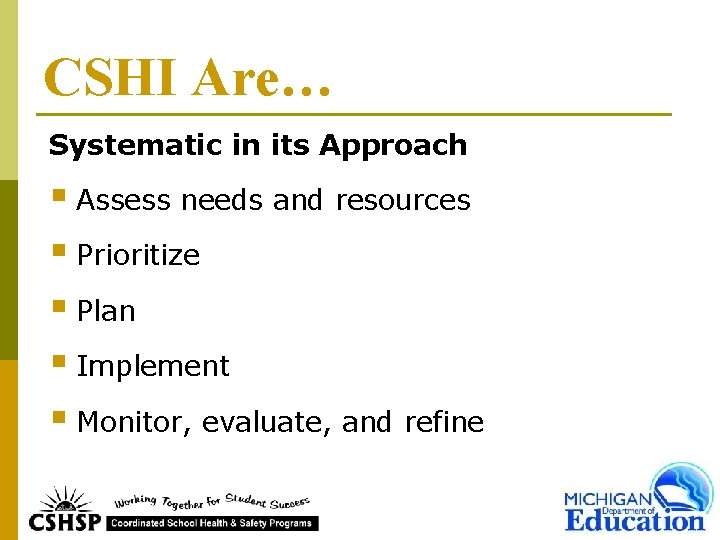 CSHI Are… Systematic in its Approach § Assess needs and resources § Prioritize §