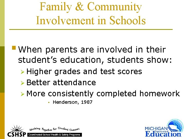 Family & Community Involvement in Schools § When parents are involved in their student’s