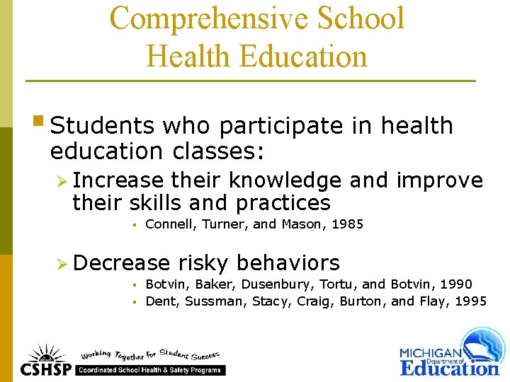 Comprehensive School Health Education § Students who participate in health education classes: Ø Increase