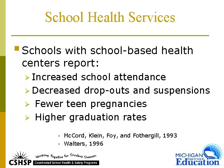 School Health Services § Schools with school-based health centers report: Ø Increased school attendance