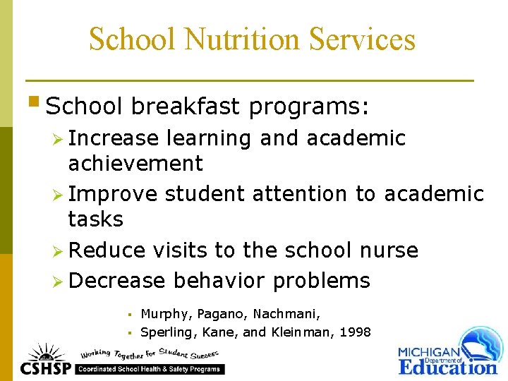 School Nutrition Services § School breakfast programs: Ø Increase learning and academic achievement Ø