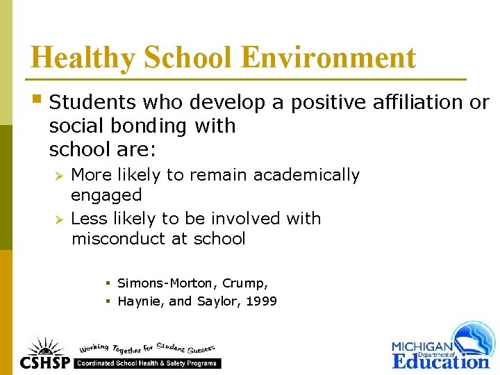 Healthy School Environment § Students who develop a positive affiliation or social bonding with