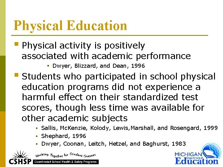 Physical Education § Physical activity is positively associated with academic performance § Dwyer, Blizzard,
