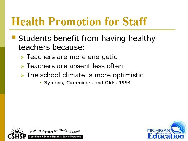 Health Promotion for Staff § Students benefit from having healthy teachers because: Ø Ø