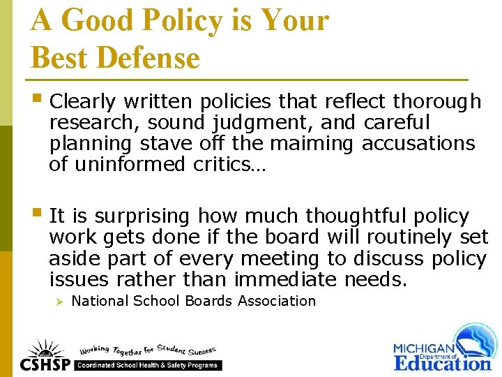 A Good Policy is Your Best Defense § Clearly written policies that reflect thorough