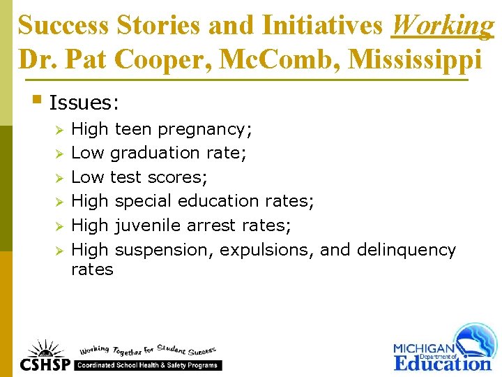 Success Stories and Initiatives Working Dr. Pat Cooper, Mc. Comb, Mississippi § Issues: Ø