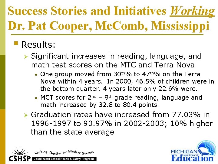 Success Stories and Initiatives Working Dr. Pat Cooper, Mc. Comb, Mississippi § Results: Ø