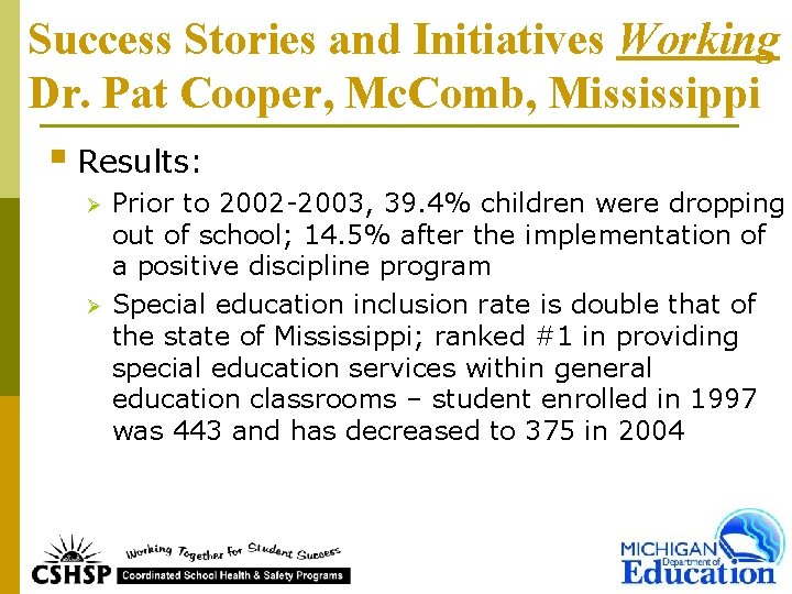 Success Stories and Initiatives Working Dr. Pat Cooper, Mc. Comb, Mississippi § Results: Ø