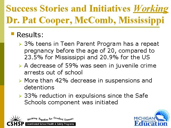 Success Stories and Initiatives Working Dr. Pat Cooper, Mc. Comb, Mississippi § Results: Ø