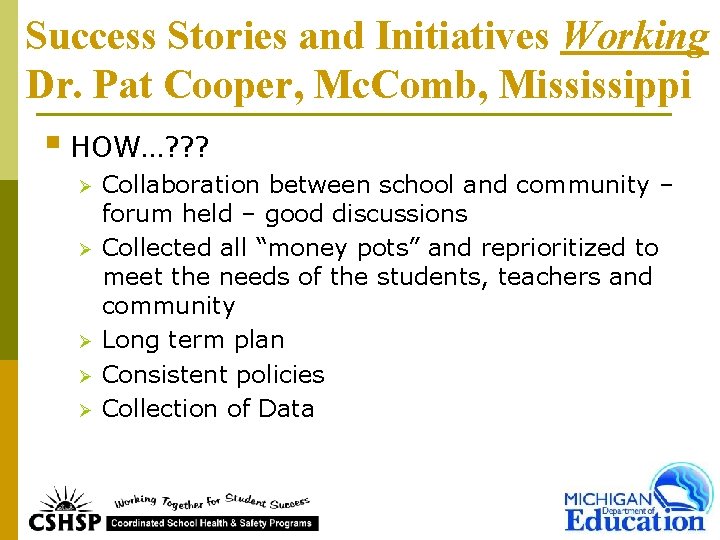 Success Stories and Initiatives Working Dr. Pat Cooper, Mc. Comb, Mississippi § HOW…? ?