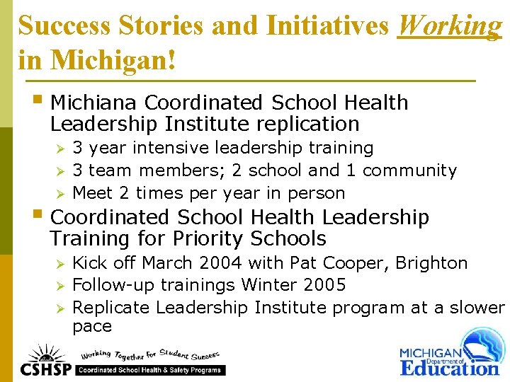 Success Stories and Initiatives Working in Michigan! § Michiana Coordinated School Health Leadership Institute