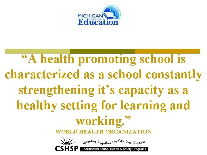 “A health promoting school is characterized as a school constantly strengthening it’s capacity as