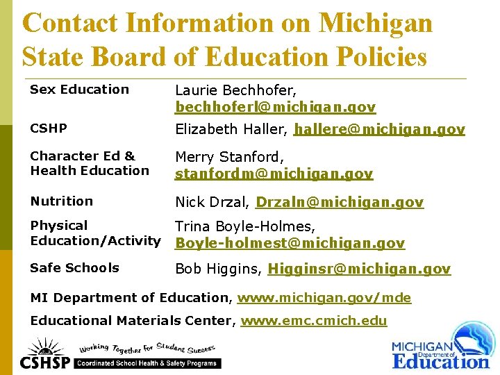 Contact Information on Michigan State Board of Education Policies Sex Education Laurie Bechhofer, bechhoferl@michigan.