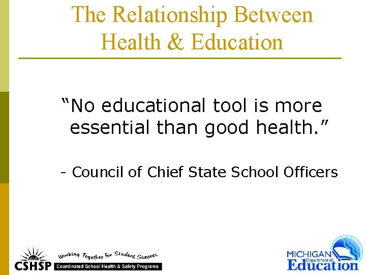 The Relationship Between Health & Education “No educational tool is more essential than good