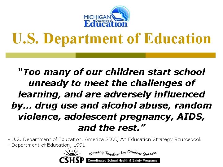 U. S. Department of Education “Too many of our children start school unready to