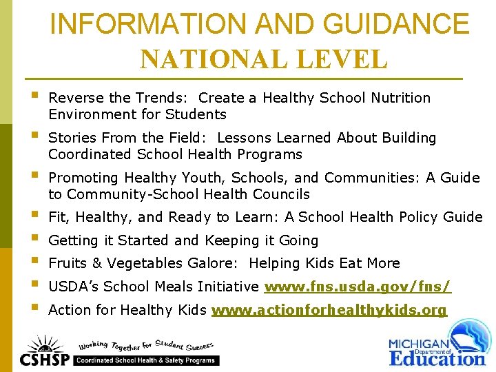 INFORMATION AND GUIDANCE NATIONAL LEVEL § Reverse the Trends: Create a Healthy School Nutrition