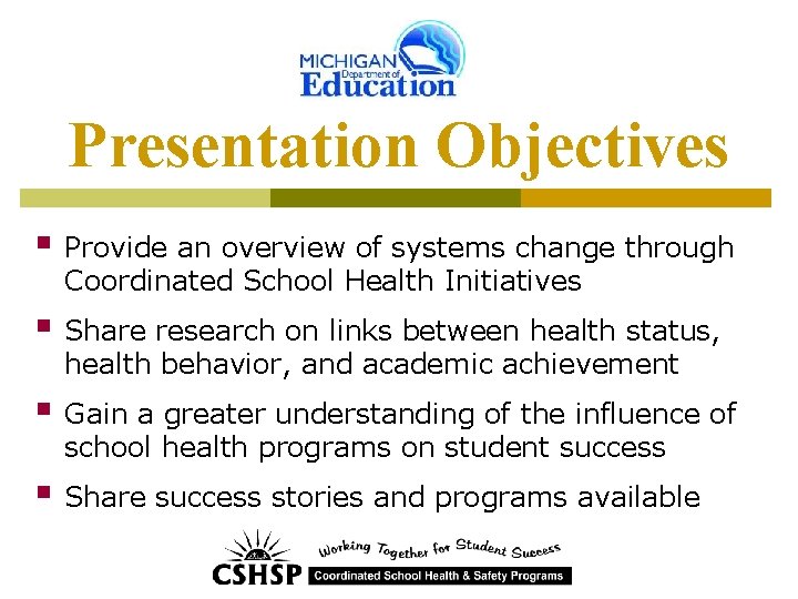 Presentation Objectives § Provide an overview of systems change through Coordinated School Health Initiatives