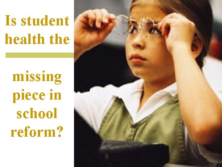 Is student health the missing piece in school reform? 