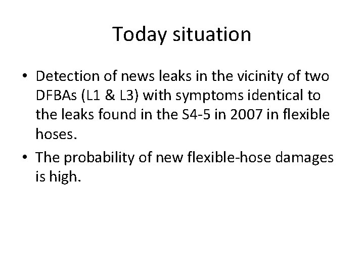 Today situation • Detection of news leaks in the vicinity of two DFBAs (L