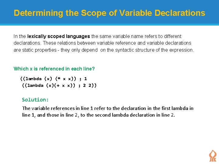 Determining the Scope of Variable Declarations In the lexically scoped languages the same variable