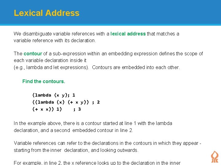Lexical Address We disambiguate variable references with a lexical address that matches a variable