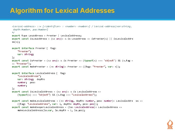Algorithm for Lexical Addresses <lexical-address> : : = [<identifier> : <number>] / lexical-address(var: string,