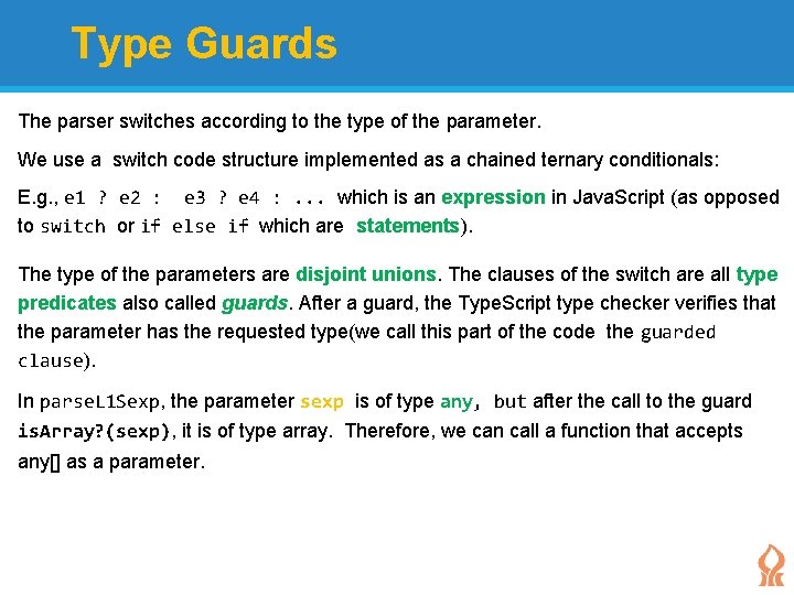 Type Guards The parser switches according to the type of the parameter. We use